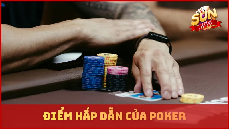 Điểm hấp dẫn của Poker