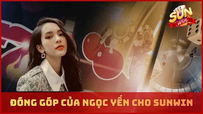 Đóng góp của Ngọc Yến cho SUNWIN