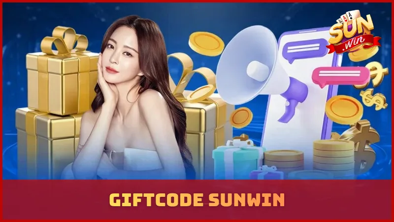 Giftcode SUNWIN - Cập Nhật Mã Quà Tặng Mỗi Ngày