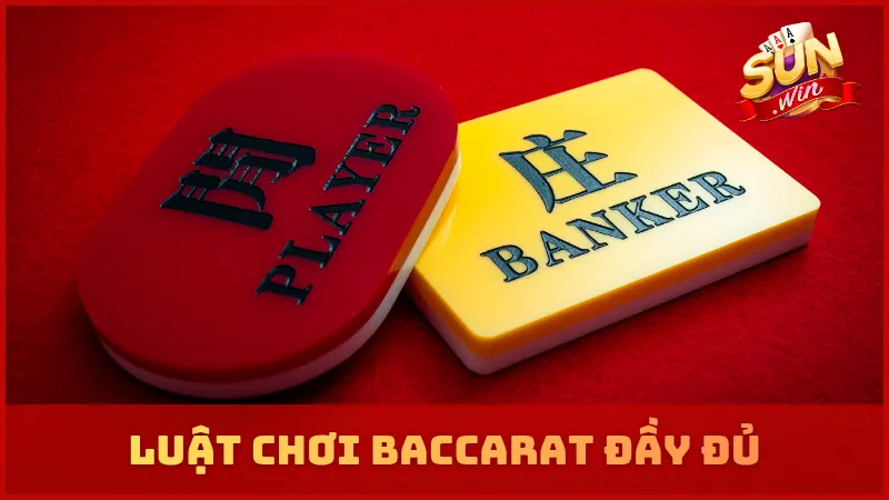 Luật chơi Baccarat đầy đủ