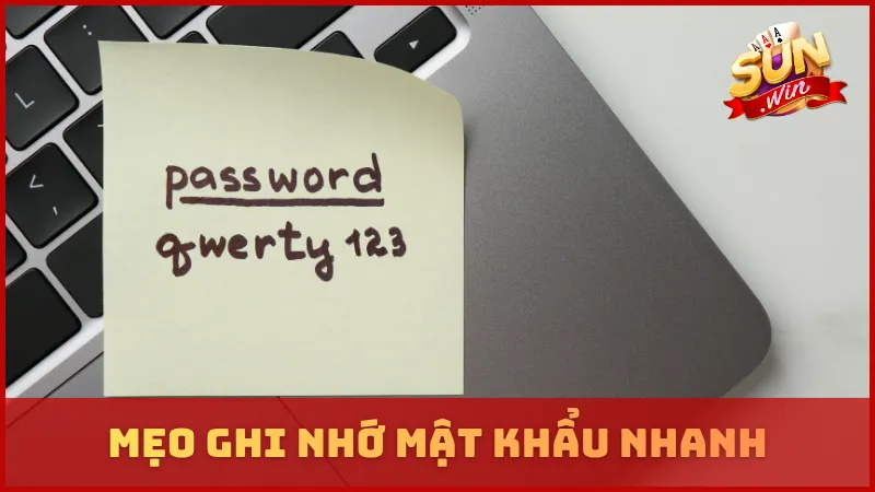 Mẹo ghi nhớ mật khẩu nhanh