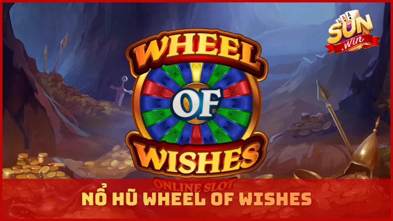 Nổ Hũ Wheel Of Wishes - Game Slot Chủ Đề Vòng Quay Ước Nguyện