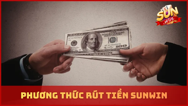 Phương thức rút tiền SUNWIN