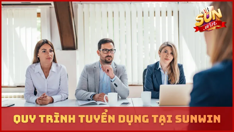 Quy trình tuyển dụng tại SUNWIN