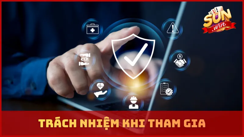 Trách nhiệm khi tham gia