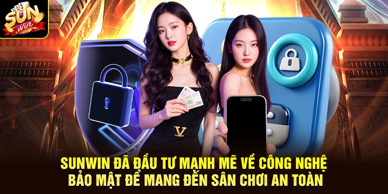 SUNWIN đã đầu tư mạnh mẽ về công nghệ bảo mật để mang đến sân chơi an toàn